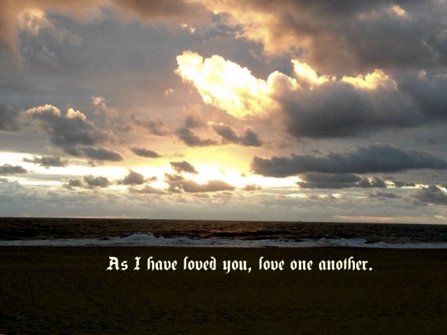 as I have loved you